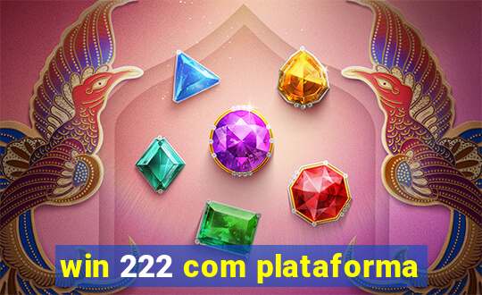 win 222 com plataforma